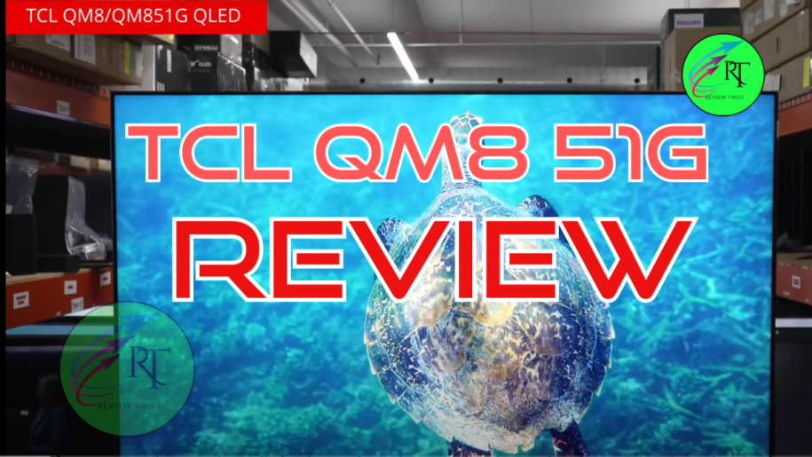 TCL QM8 51G: A Detailed Review of the New TV Series